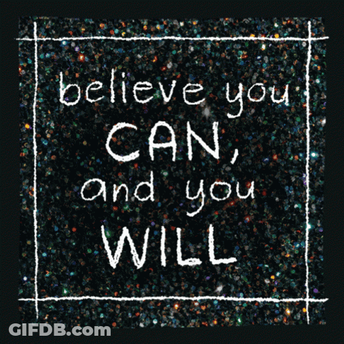 Believe You Can And You Will Adage GIF