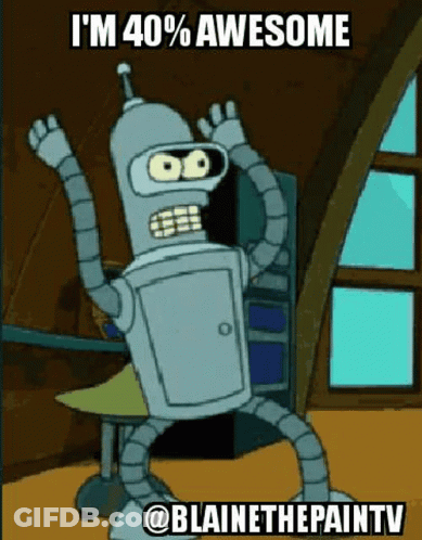 Bender From Futurama Is Dancing In A Room With His Arms In The Air And Says `` I 'M 40 % Awesome '' . GIF