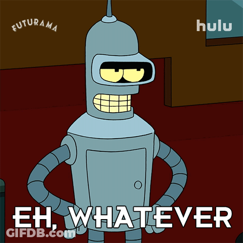 Bender From Futurama Says Eh Whatever GIF