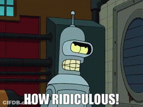 Bender From Futurama Says How Ridiculous GIF