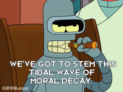 Bender From Futurama Smoking Cigar Saying We've Got To Stem This Tidal Wave Of Moral Decay GIF