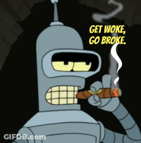 Bender Smoking Cigar Get Woke Go Broke GIF