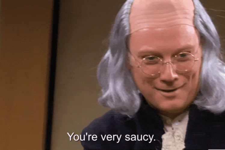 Benjamin Franklin Very Saucy Scene GIF