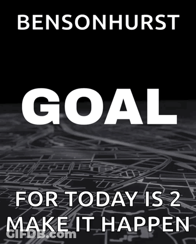 Bensonhurst Goal For Today Is 2 Make It Happen Poster GIF
