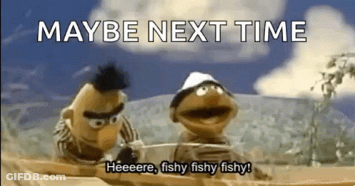 Bert And Ernie From Sesame Street Are Fishing And Saying `` Maybe Next Time Heeere , Fishy Fishy Fishy ! '' GIF