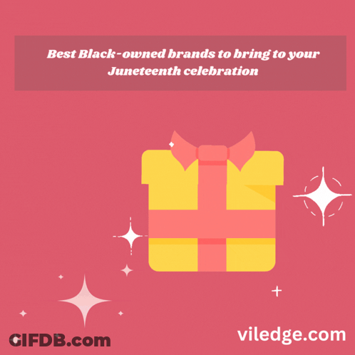 Best Black-Owned Brands For Juneteenth Celebration By Viledge.com GIF