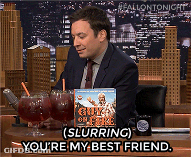 Best Friends You're Mine Jimmy Fallon Slurring GIF