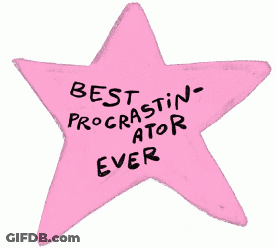 Best In Procrastination Ever GIF