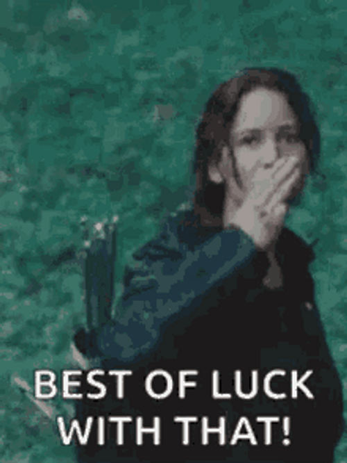Best Of Luck With That GIF