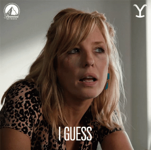Beth Dutton I Guess Kelly Reilly GIF