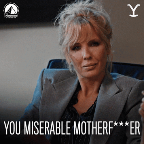 Beth Dutton You Miserable Kelly Reilly GIF