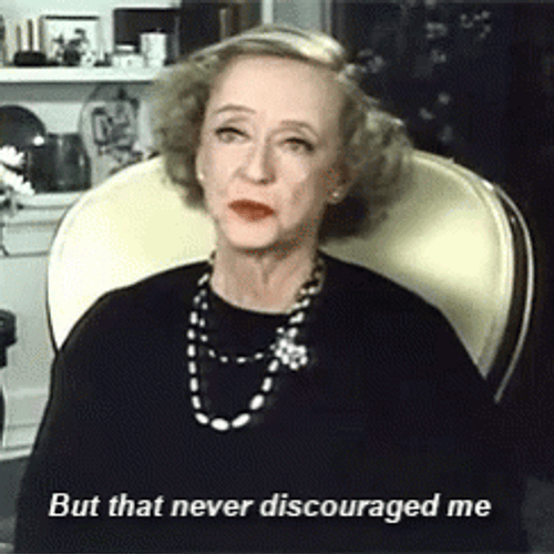 Bette Davis Never Discouraged GIF