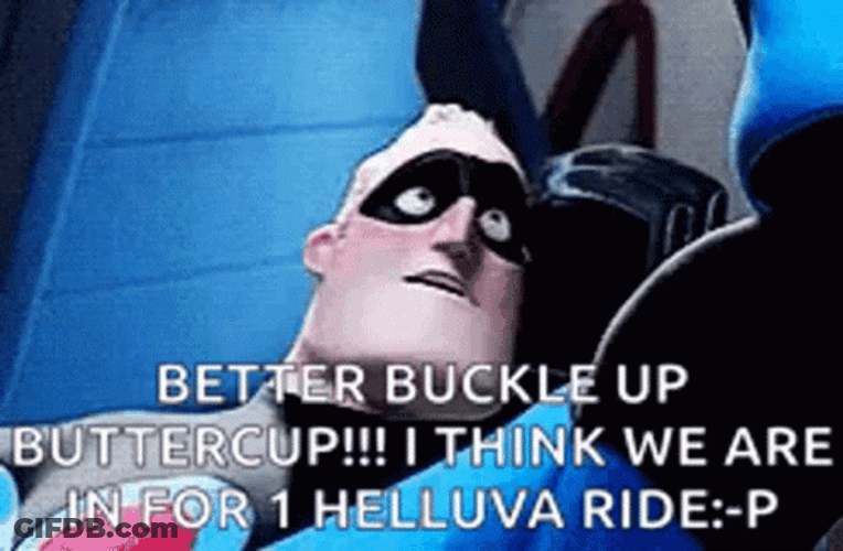 Better Buckle Up Buttercup GIF