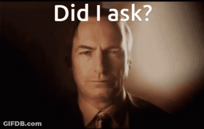 Better Call Me Saul Goodman Did I Ask Meme GIF