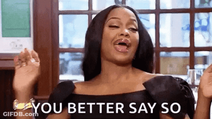 Better Say So Yaas GIF
