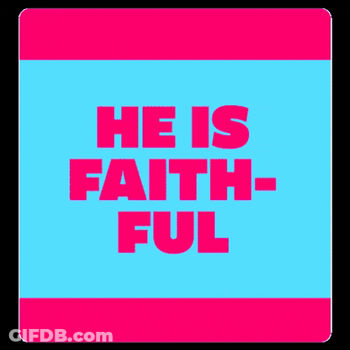 Bible Verse He Is Faithful GIF