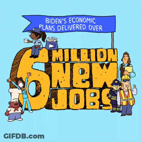 Biden's Economic Plans Created Over 6 Million Jobs GIF