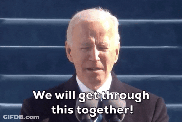 Biden We Will Get Through This Together GIF