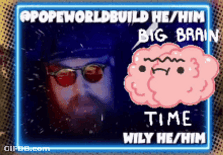 Big Big Brain Time Twitch Meme GIF