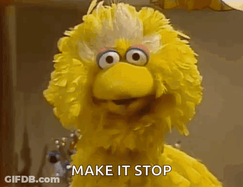 Big Bird From Sesame Street Says Make It Stop GIF
