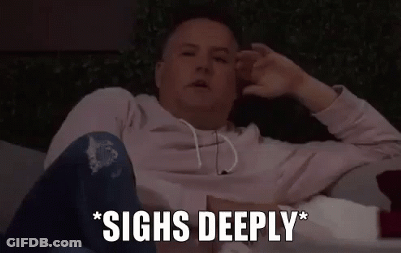 Big Sigh Problematic Man GIF
