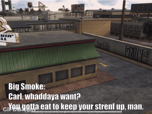 Big Smoke Carl Whadaya Want You Gotta Eat To Keep Your Stref Up Man GIF
