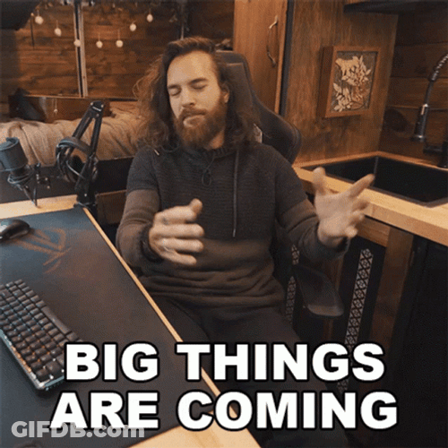 Big Things Are Coming GIF
