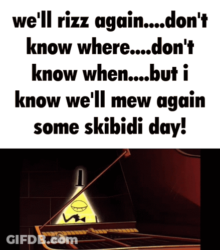Bill Cipher Playing Piano We'll Rizz Again Don't Know Where GIF