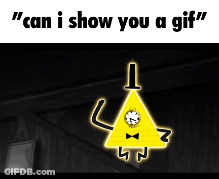 Bill Cipher Saying Can I Show You A GIF