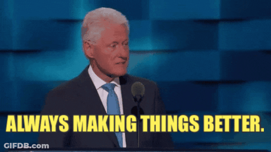 Bill Clinton Always Making Things Better GIF