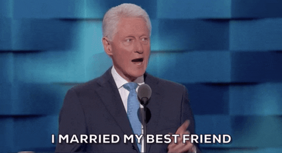 Bill Clinton I Married My Best Friend GIF