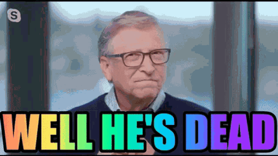 Bill Gates Hes Dead GIF