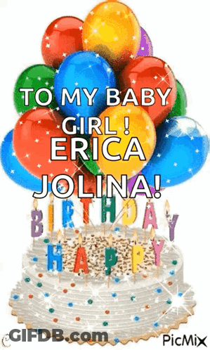 Birthday Cake With Balloons And Candles Saying To My Baby Girl Erica Jolina Birthday Happy GIF