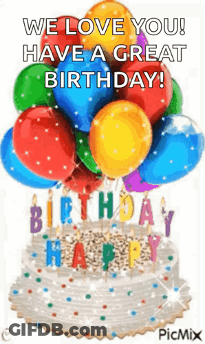 Birthday Cake With Balloons And Candles Saying We Love You Have A Great Birthday GIF
