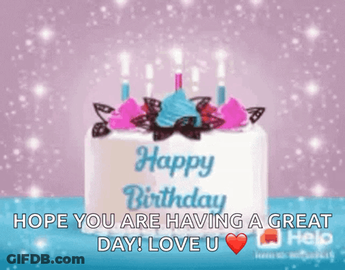 Birthday Cake With Candles Saying Happy Birthday Hope You Are Having A Great Day Love U GIF