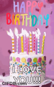 Birthday Cake With Candles Saying Happy Birthday I Love You GIF
