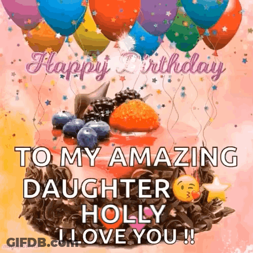 Birthday Card Cake Balloons To My Amazing Daughter Holly I Love You GIF