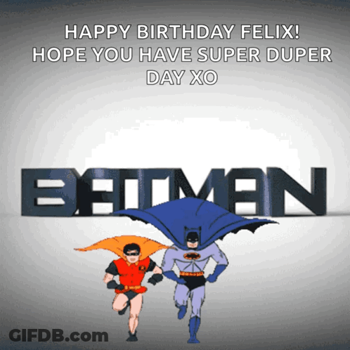 Birthday Card For Felix With Batman And Robin GIF