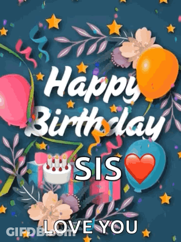 Birthday Card For Sister With Balloons Flowers Gifts GIF