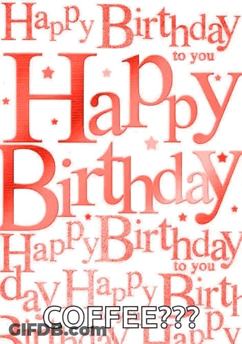 Birthday Card Saying Happy Birthday To You And Coffee GIF