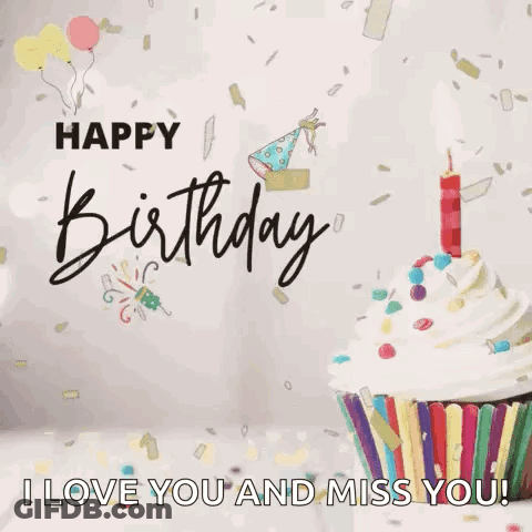 Birthday Card With Cupcake And Candle Saying Happy Birthday I Love You And Miss You GIF