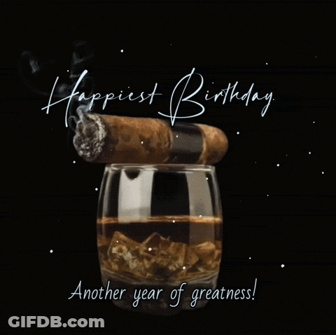 Birthday Card With Whiskey And Cigar Saying Happiest Birthday Another Year Of Greatness GIF