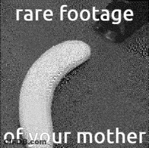 Black And White Banana Rare Footage Of Your Mother GIF