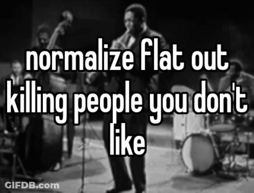 Black And White Band Normalize Flat Out Killing People You Don't Like GIF