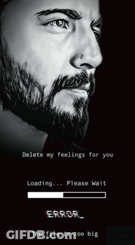 Black And White Bearded Man Delete My Feelings For You Loading Please Wait Error GIF