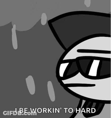 Black And White Cartoon Saying I Be Workin To Hard GIF