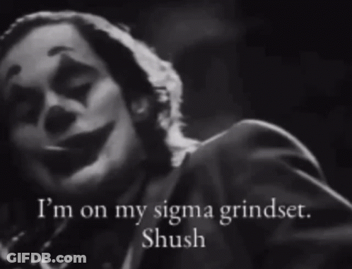 Black And White Clown Smoking Saying I'm On My Sigma Grindset GIF