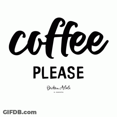Black And White Coffee Please Sign GIF