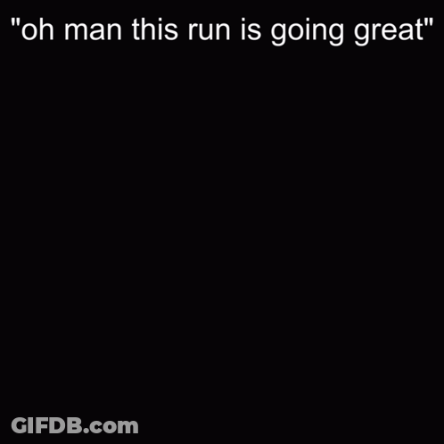 Black And White Face Saying Oh Man This Run Is Going Great GIF