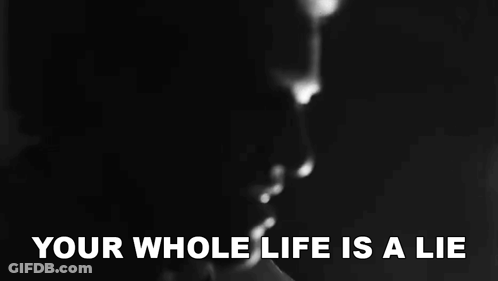 Black And White Face With Your Whole Life Is A Lie GIF